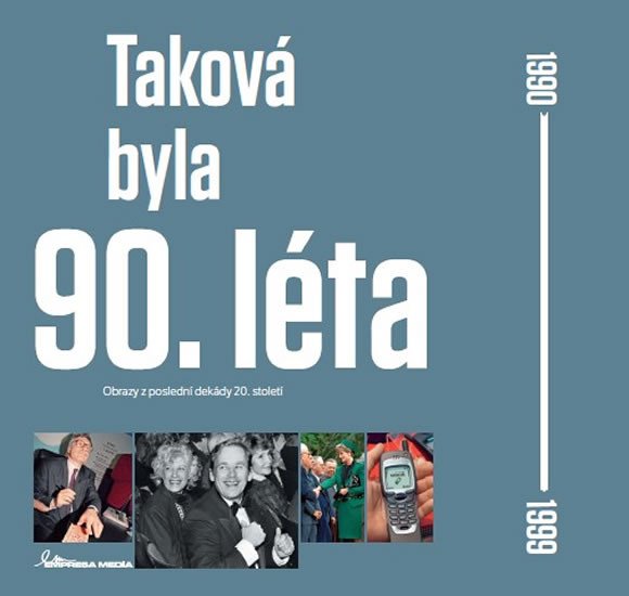 TAKOVÁ BYLA 90. LÉTA - OBRAZY Z POSLEDNÍ DEKÁDY 20.STOLETÍ