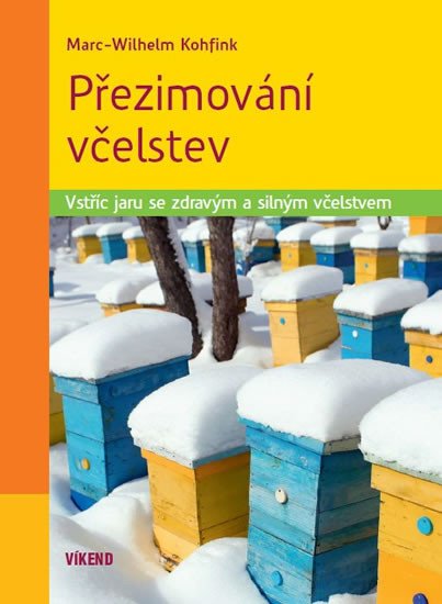 PŘEZIMOVÁNÍ VČELSTEV-VSTŘÍC JARU SE ZDRAVÝM A SILNÝM VČELSTV