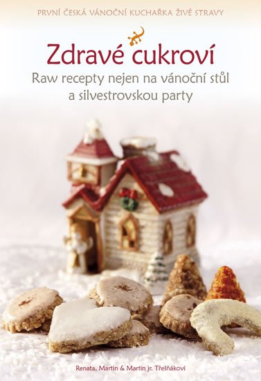 ZDRAVÉ CUKROVÍ RAW RECEPTY NEJEN NA VÁNOČNÍ STŮL A SILVESTRO