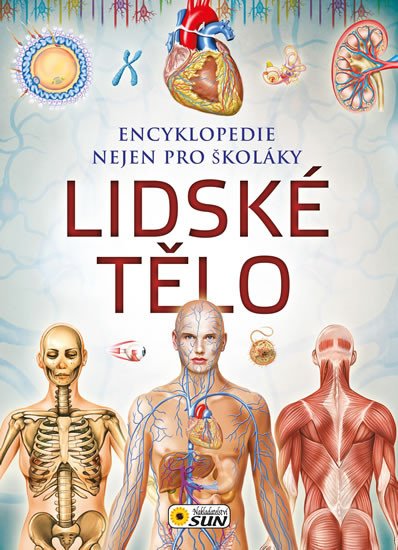 LIDSKÉ TĚLO-ENCYKLOPEDIE NEJEN PRO ŠKOLÁKY