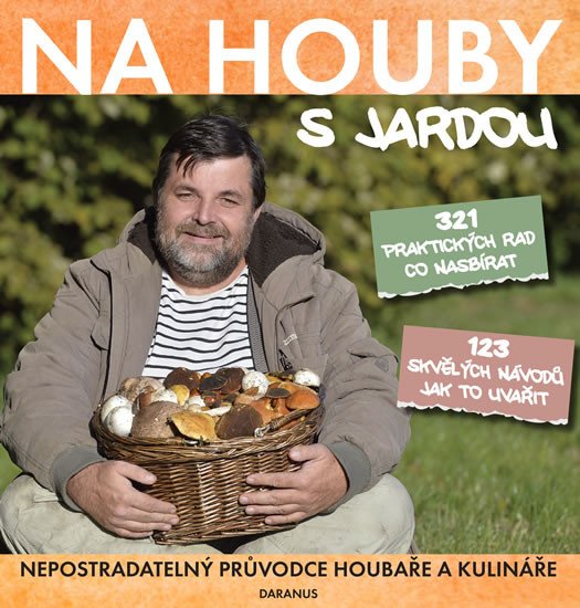 NA HOUBY S JARDOU. NEPOSTRADATELNÝ PRŮVODCE HOUBAŘE...