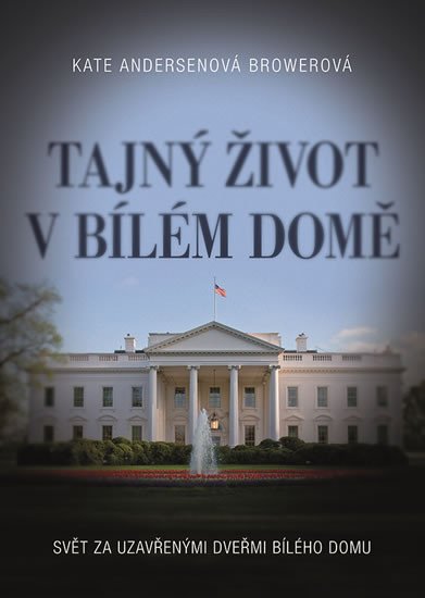 TAJNÝ ŽIVOT V BÍLÉM DOMĚ