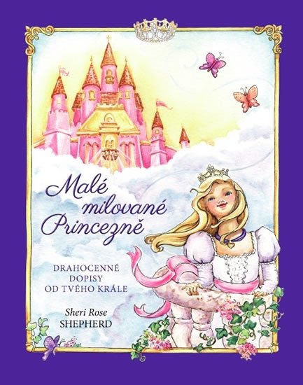 MALÉ MILOVANÉ PRINCEZNĚ - DRAHOCENNÉ DOPISY OD TVÉHO KRÁLE