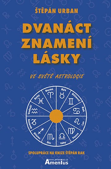 DVANÁCT ZNAMENÍ LÁSKY VE SVĚTĚ ASTROLOGIE