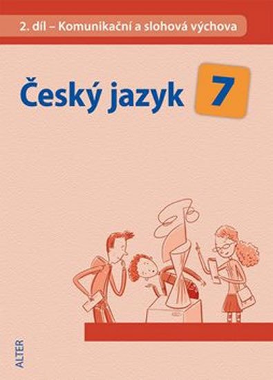 ČESKÝ JAZYK 7 2.DÍL KOMUNIKAČNÍ A SLOHOVÁ VÝCHOVA