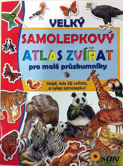 VELKÝ SAMOLEPKOVÝ ATLAS ZVÍŘAT PRO MALÉ PRŮZKUMNÍKY