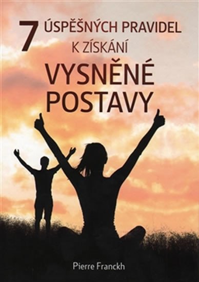 7 ÚSPĚŠNÝCH PRAVIDEL K ZÍSKÁNÍ VYSNĚNÉ POSTAVY