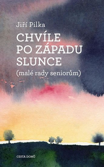 CHVÍLE PO ZÁPADU SLUNCE [MALÉ RADY SENIORŮM] [2. VYDÁNÍ]