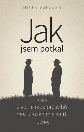 JAK JSEM POTKAL ANEB ŽIVOT JE ŘADA PRŮŠVIHŮ...