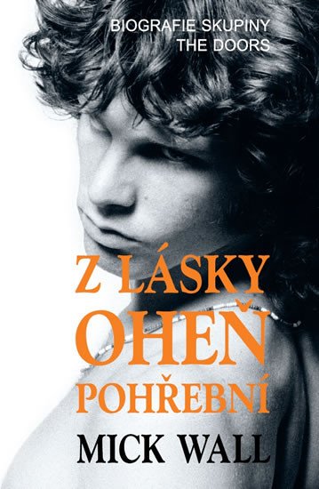 Z LÁSKY OHEŇ POHŘEBNÍ - BIOGRAFIE SKUPINY THE DOORS