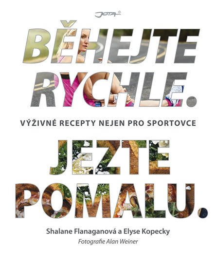 BĚHEJTE RYCHLE, JEZTE POMALU