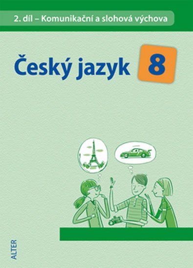 ČESKÝ JAZYK 8 2.DÍL KOMUNIKAČNÍ A SLOHOVÁ VÝCHOVA