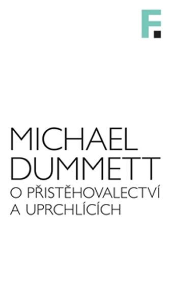 Obálka knihy O PŘISTĚHOVALECTVÍ A UPRCHLÍCÍCH od autora Dummett Michael