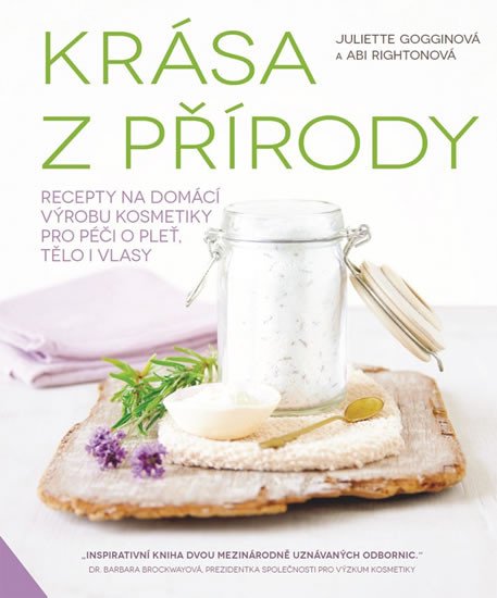 KRÁSA Z PŘÍRODY - RECEPTY NA DOMÁCÍ VÝROBU KOSMETIKY