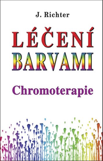 LÉČENÍ BARVAMI CHROMOTERAPIE