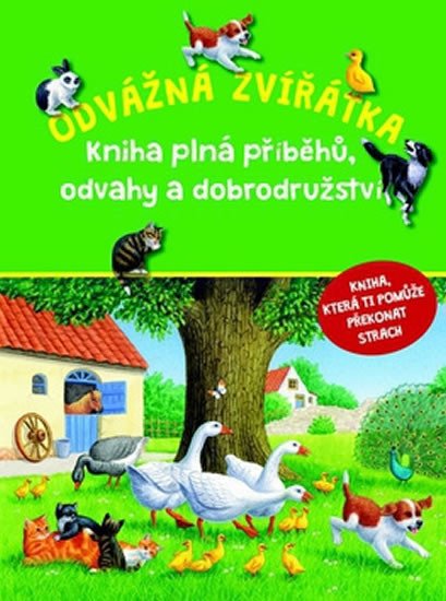 ODVÁŽNÁ ZVÍŘÁTKA KNIHA PLNÁ PŘÍBĚHŮ ODVAHY A DOBRODRUŽSTVÍ