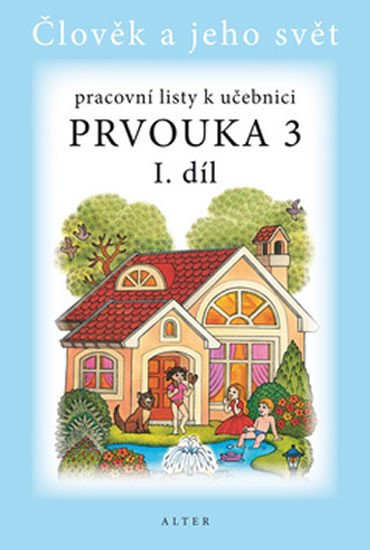 PRVOUKA 3 I.DÍL ČLOVĚK A JEHO SVĚT