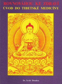 ROVNOVÁHOU KE ZDRAVÍ. ÚVOD DO TIBETSKÉ MEDICÍNY