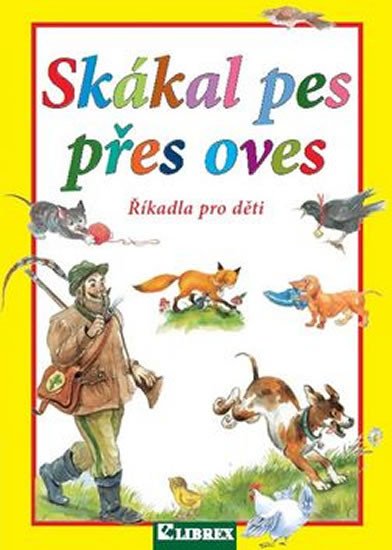 SKÁKAL PES PŘES OVES - ŘÍKADLA PRO DĚTI (LIBREX)