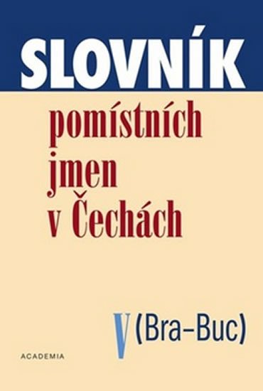 SLOVNÍK POMÍSTNÍCH JMEN V ČECHÁCH V. (BRA-BUC)