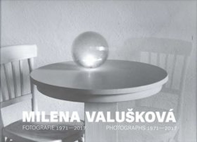 MILENA VALUŠKOVÁ - FOTOGRAFIE 1971-2017