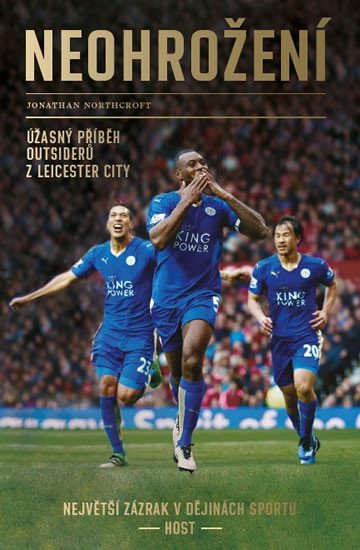 NEOHROŽENÍ - ÚŽASNÝ PŘÍBĚH OUTSIDERŮ Z LEICESTERU CITY