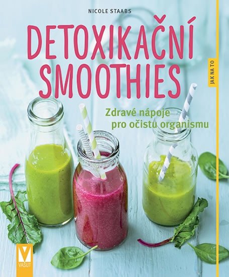 DETOXIKAČNÍ SMOOTHIES - ZDRAVÉ NÁPOJE PRO OČISTU ORGANISMU