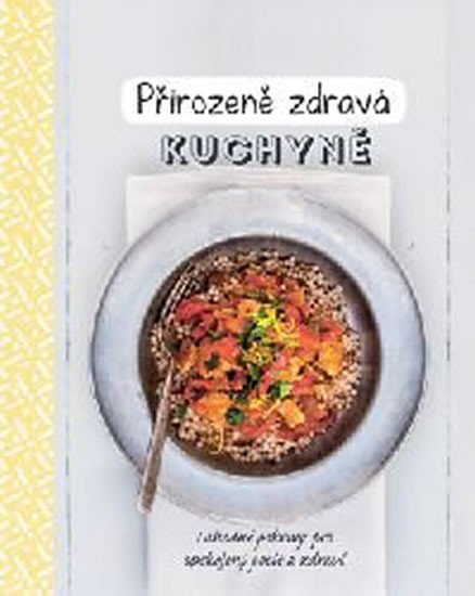 PŘIROZENĚ ZDRAVÁ KUCHYNĚ