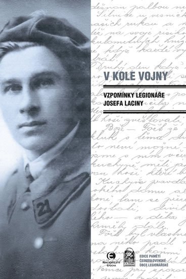 V KOLE VOJNY - VZPOMÍNKY LEGIONÁŘE JOSEFA LACINY