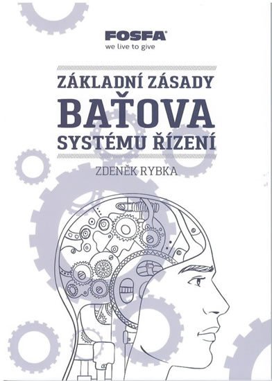 ZÁKLADNÍ ZÁSADY BAŤOVA SYSTÉMU ŘÍZENÍ