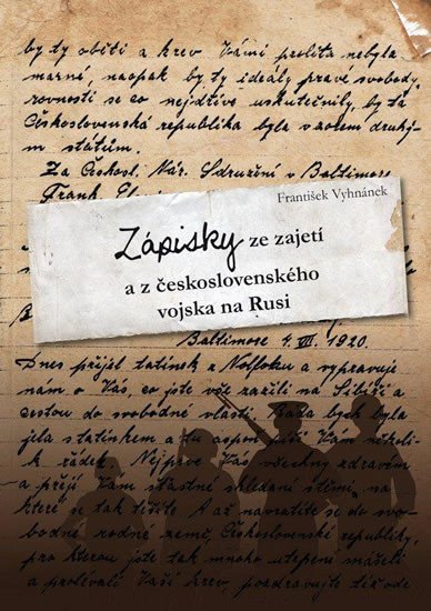 ZÁPISKY ZE ZAJETÍ A Z ČESKOSLOVENSKÉHO VOJSKA NA RUSI