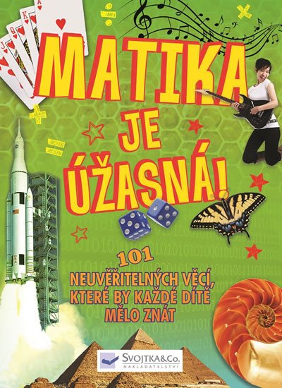 MATIKA JE ÚŽASNÁ! - 101 NEUVĚŘITELNÝCH VĚCÍ