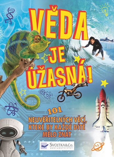 VĚDA JE ÚŽASNÁ! - 101 NEUVĚŘITELNÝCH VĚCÍ