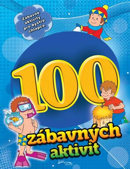 100 ZÁBAVNÝCH AKTIVIT CHLAPCI