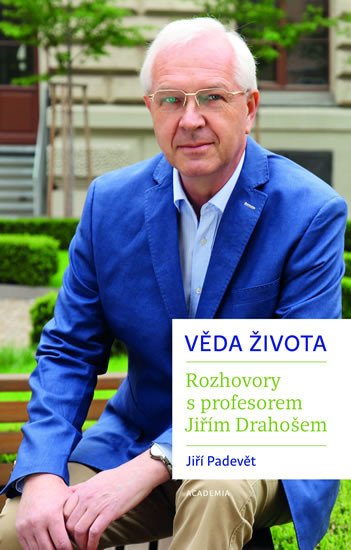 VĚDA ŽIVOTA. ROZHOVORY S PROFESOREM JIŘÍM DRAHOŠEM