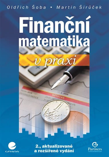 FINANČNÍ MATEMATIKA V PRAXI [2., AKTUALIZOVANÉ VYDÁNÍ]