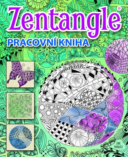 ZENTANGLE - PŘÍRUČKA VĚDOMÉ KRESBY (PRACOVNÍ KNIHA)