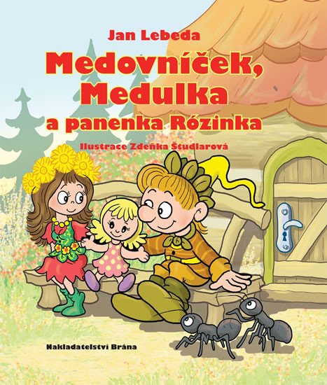 MEDOVNÍČEK, MEDULKA A PANENKA RÓZINKA