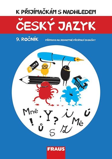 K PŘIJÍMAČKÁM S NADHLEDEM ČESKÝ JAZYK 9. ROČNÍK