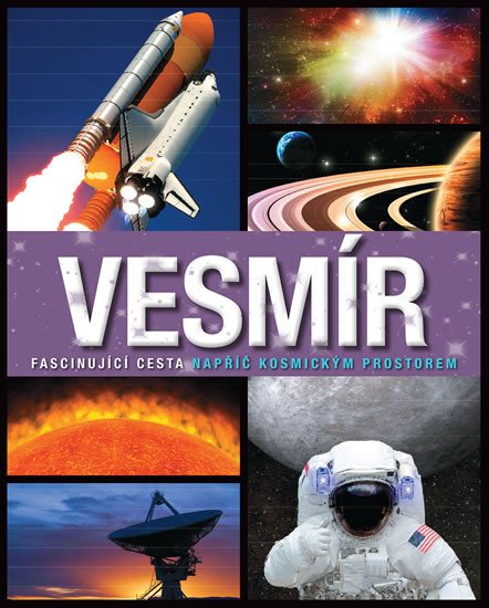 VESMÍR - FASCINUJÍCÍ CESTA NAPŘÍČ KOSMICKÝM PROSTOREM