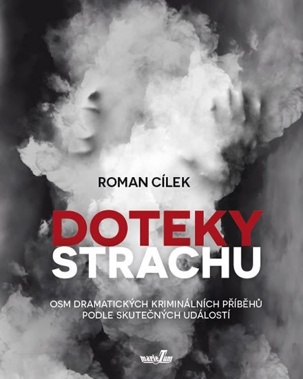 DOTEKY STRACHU - OSM DRAMATICKÝCH KRIMINÁLNÍCH PŘÍBĚHŮ