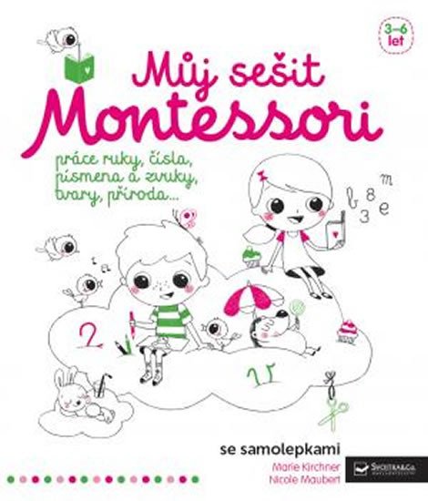 MUJ SEŠIT MONTESSORI - PRÁCE RUKY, ČÍSLA, PÍSMENA A ZVUKY