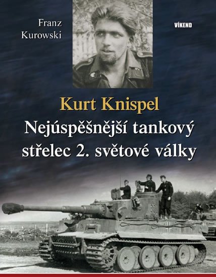 KURT KNISPEL NEJÚSPĚŠNĚJŠÍ TANKOVÝ STŘELEC 2.SVĚTOVÉ VÁLKY