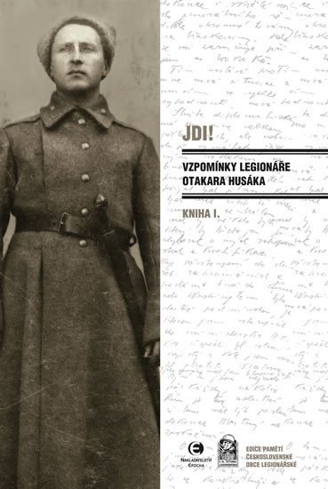 JDI! - VZPOMÍNKY LEGIONÁŘE OTAKARA HUSÁKA 1