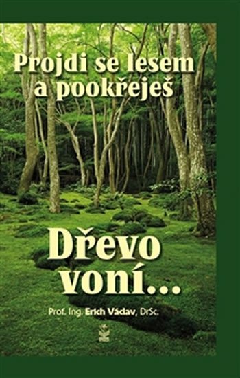 PROJDI SE LESEM A POOKŘEJEŠ - DŘEVO VONÍ...