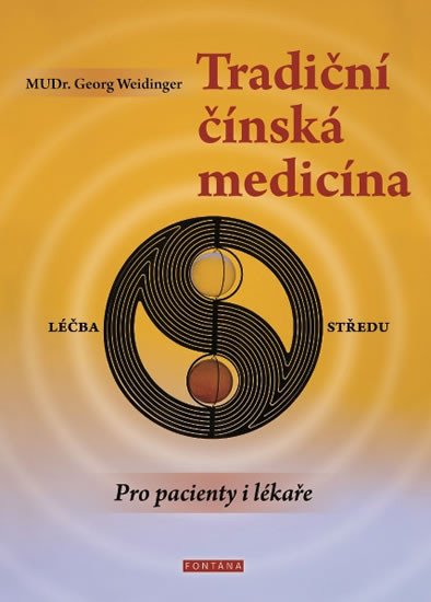 TRADIČNÍ ČÍNSKÁ MEDICÍNA PRO PACIENTY I LÉKAŘE