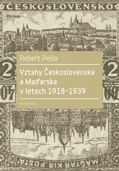 VZTAHY ČESKOSLOVENSKA A MAĎARSKA V LETECH 1918-1939