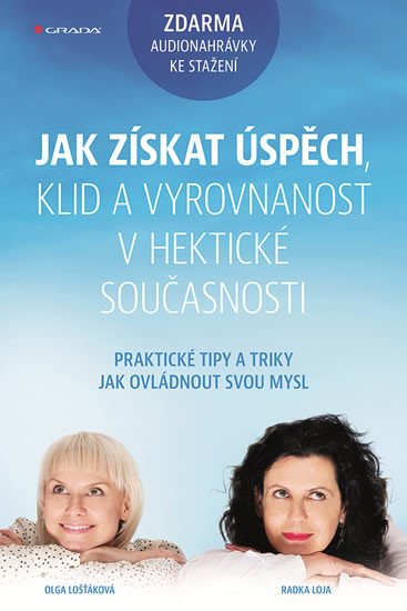 JAK ZÍSKAT ÚSPĚCH, KLID A VYROVNANOST V HEKTICKÉ SOUČASNOSTI