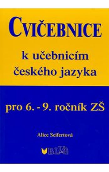 CVIČEBNICE K UČEBNICÍM ČESKÉHO JAZYKA PRO 6.-9.ROČNÍK ZŠ