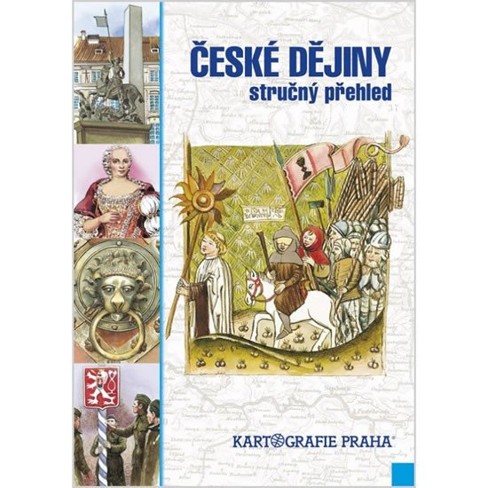 ČESKÉ DĚJINY - STRUČNÝ PŘEHLED